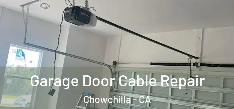  Garage Door Cable Repair Chowchilla - CA