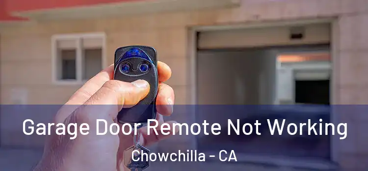  Garage Door Remote Not Working Chowchilla - CA