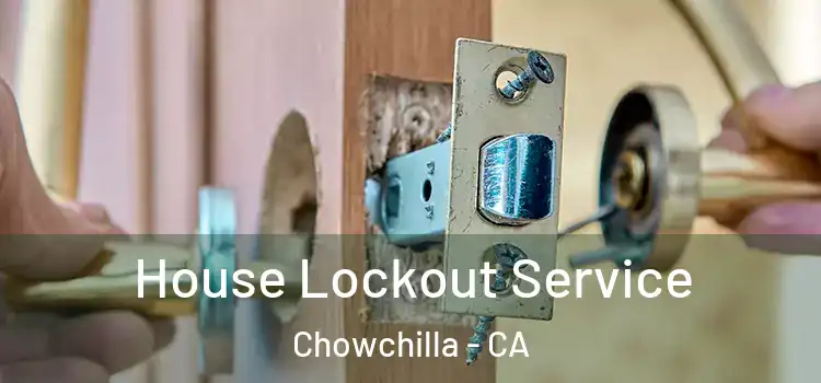  House Lockout Service Chowchilla - CA